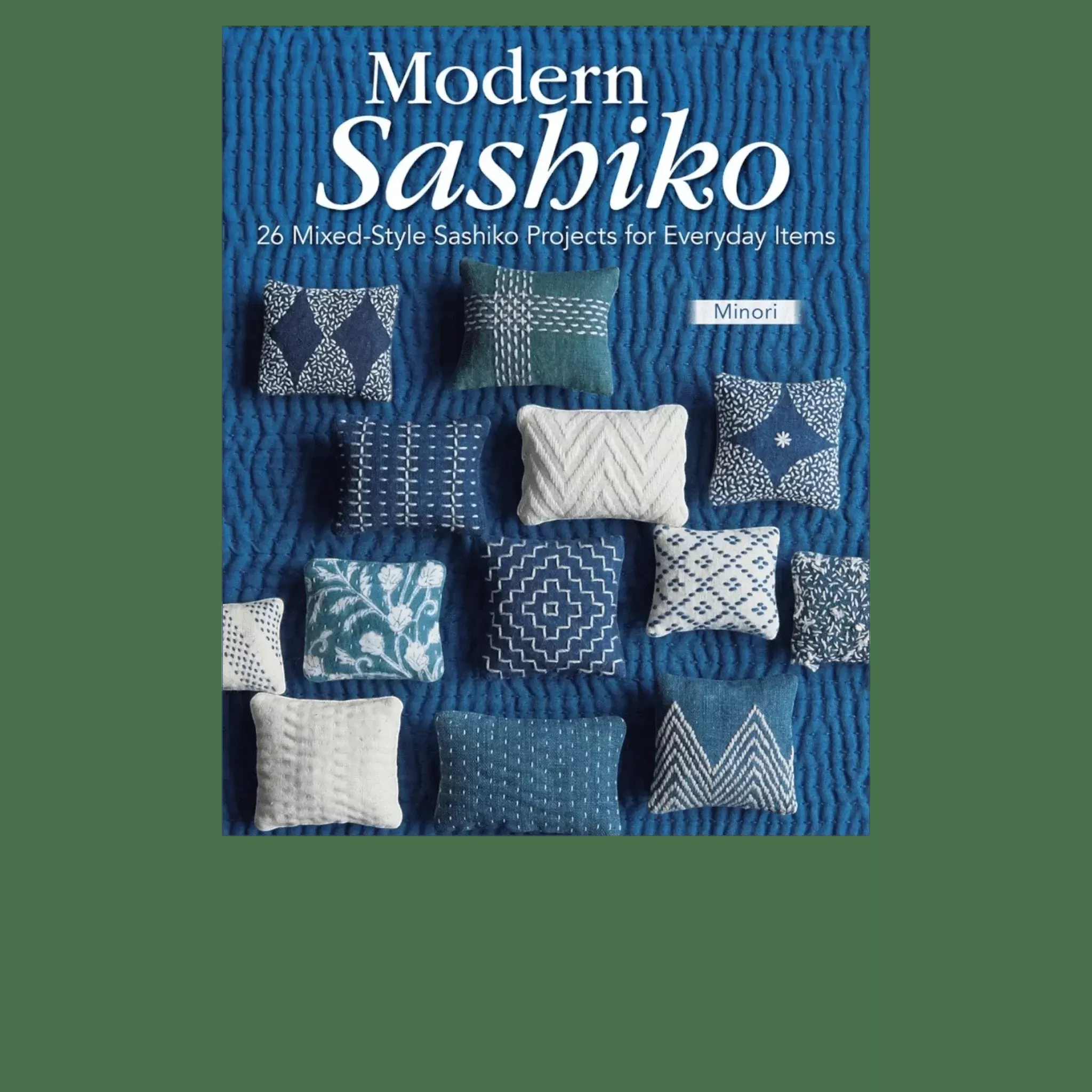 Modern Sashiko: 26 Mixed-Style Sashiko Projects for Everyday Items Book